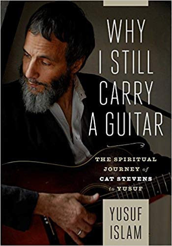 Why I Still Carry A Guitar: The Spiritual Journey of Cat Stevens to Yusuf