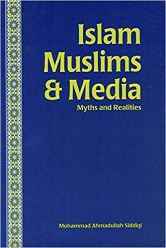 Islam, Muslims and media: Myths and realities