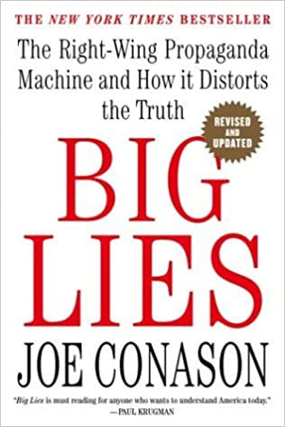 Big Lies: The Right-Wing Propaganda Machine and How It Distorts the Truth by Joe Conason