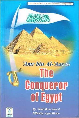 Amr bin Al Aas The Conqueror of Egypt