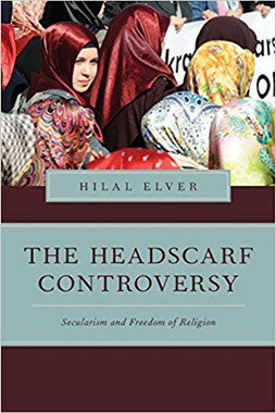 The Headscarf Controversy Secularism and Freedom of Religion