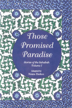 Those Promised Paradise - stories of the Sahabah Vol. 1 (USED)