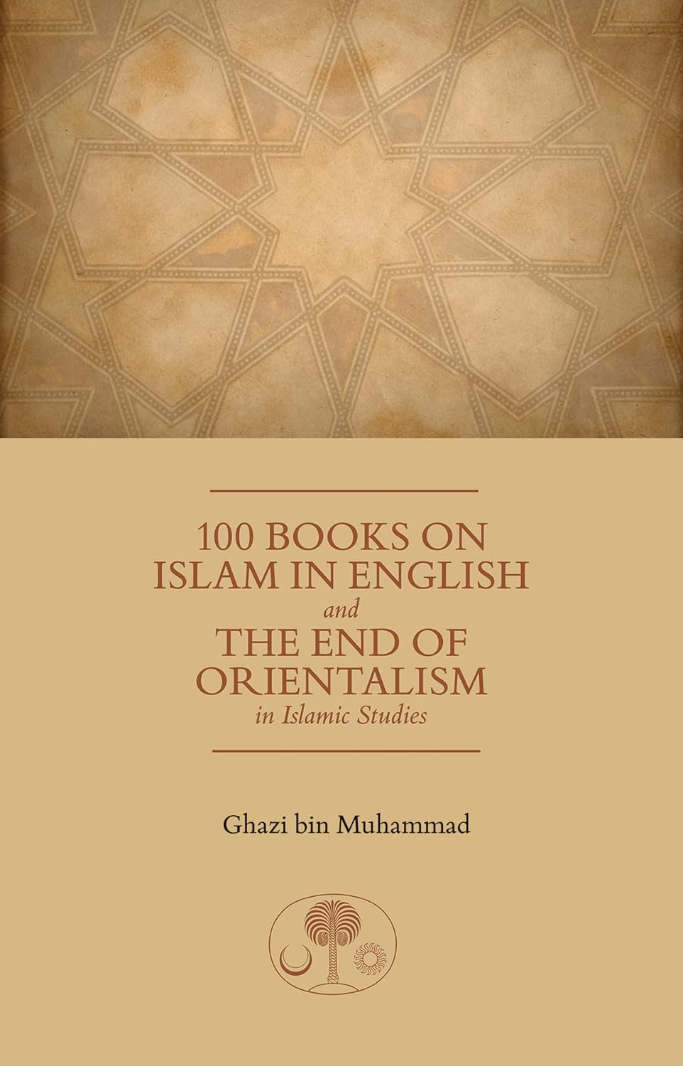 100 Books on Islam in English: And the End of Orientalism in Islamic Studies