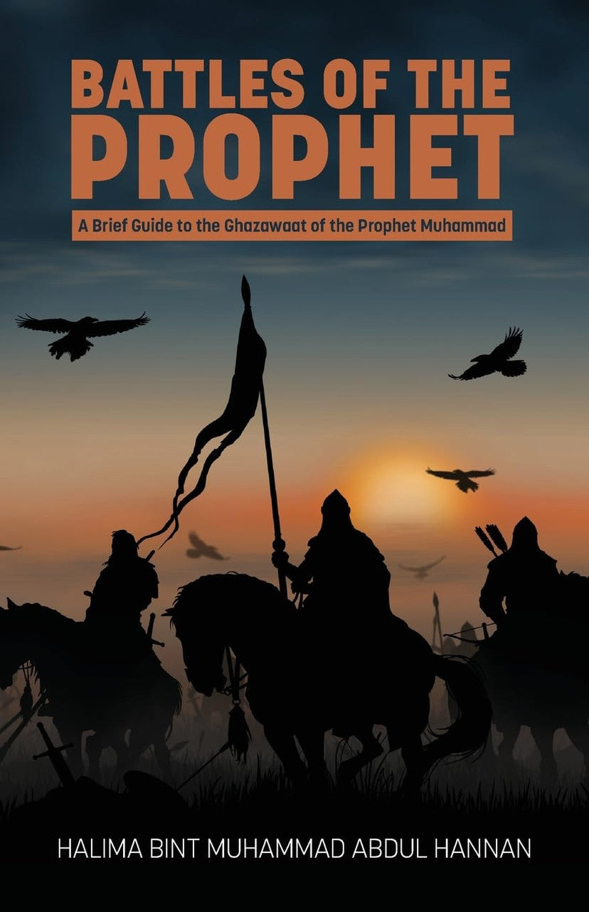 Battles of the Prophet: A Brief Guide to the Ghazawaat of the Prophet Muhammad (Hardback)