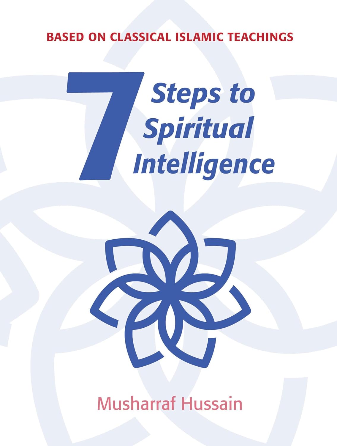 Seven Steps to Spiritual Intelligence: Based on Classical Islamic Teachings