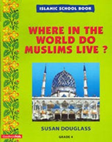 Islamic School Book Grade 4: Where Do Muslims Live (PB)