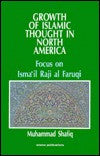 Growth of Islamic Thought in North America: Focus on Isma'il Raji Al Faruqi