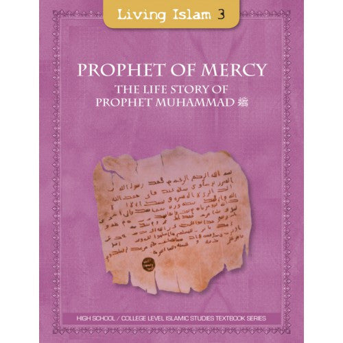 Living Islam 3 - Prophet of Mercy: The Life Story of Prophet Muhammad (s): (10th Grade)