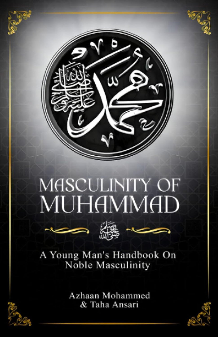 Masculinity of Muhammad: A Young Man's Handbook on Noble Masculinity