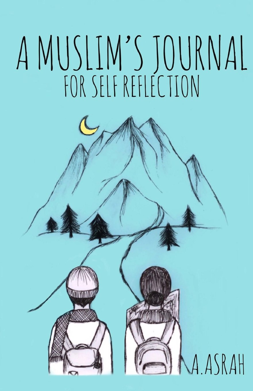 A Muslim's Journal: For Self Reflection