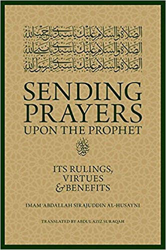 Sending Prayers Upon the Prophet (S.A.W) Its Rulings, Virtues & Benefits