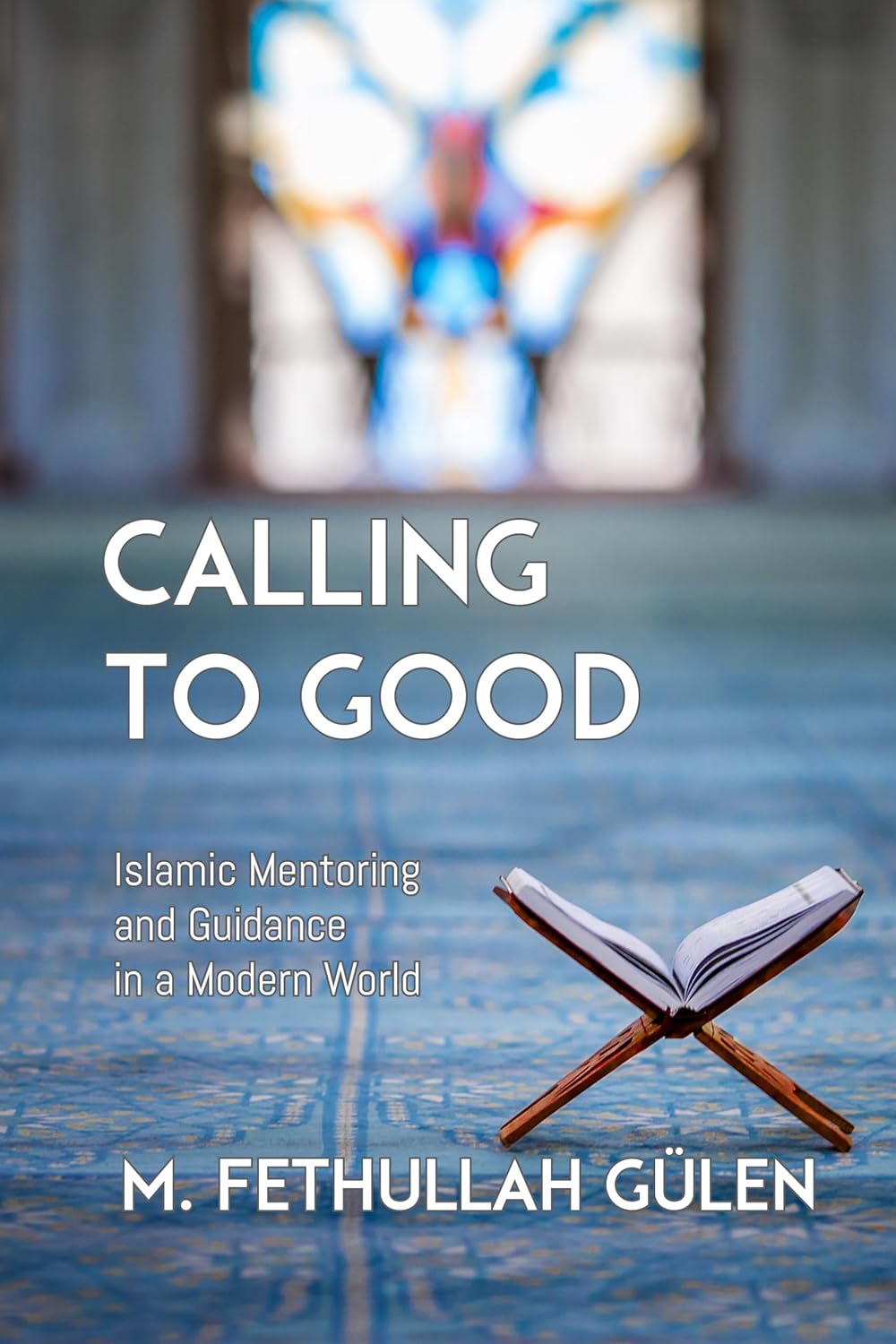 Calling to Good: Islamic Mentoring and Guidance in a Modern World (HC)