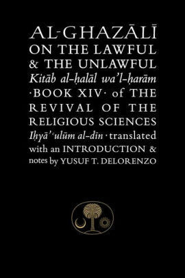 Al- Ghazali: On the Lawful and the Unlawful: Book XIV