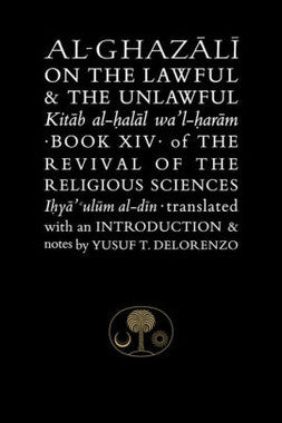 Al- Ghazali on the Lawful and the Unlawful: Book 14