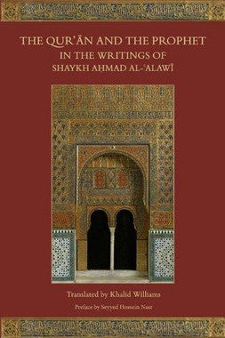 The Qur'an and the Prophet in the Writings of Shaykh Ahmad Al-Alawi