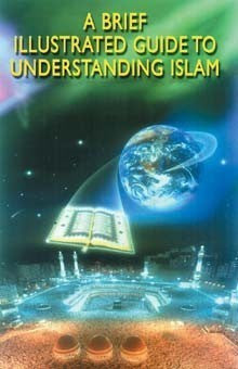A Brief Illustrated Guide To Understanding Islam