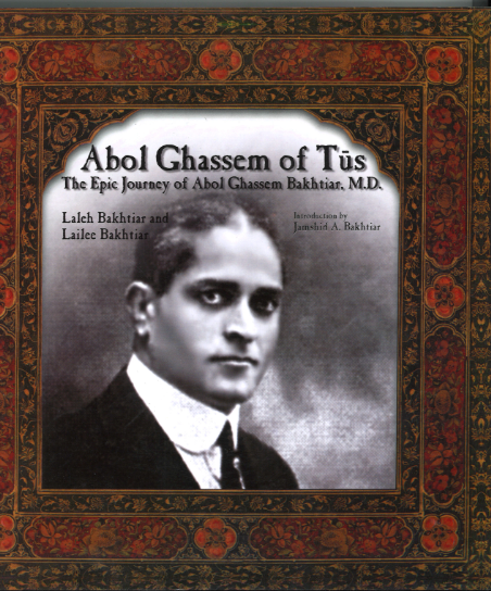 Abol Gassem of Tus: The Epic Journey of Abol Ghassem Bakhtiar, M.D.