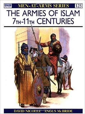 The Armies Of Islam 7th-11th Centuries