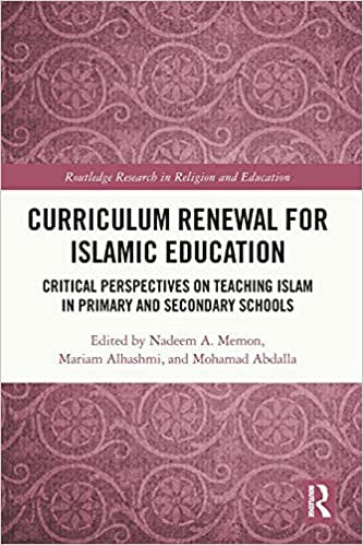 Curriculum Renewal for Islamic Education (Routledge Research in Religion and Education)