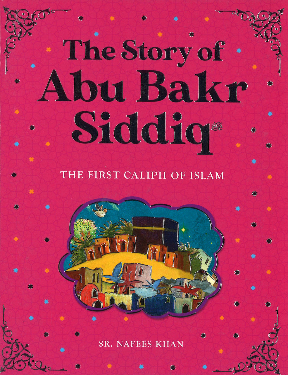 Abu Bakr Siddiq - The First Caliph Of Islam