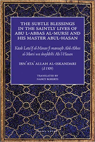 The Subtle Blessings in the Saintly Lives of Abu Al-Abbas Al-Mursi and his Master Abu Al-Hasan