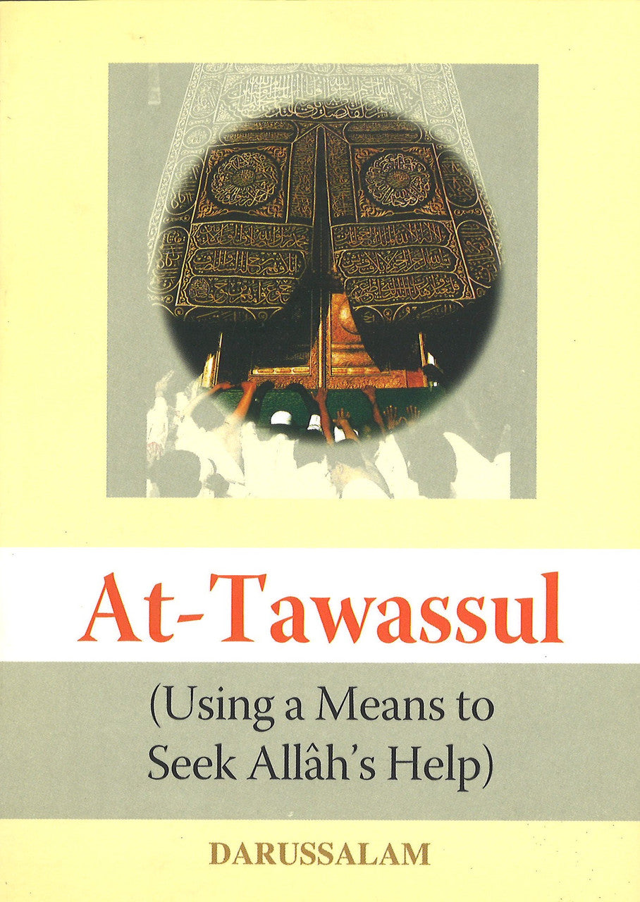 At-Tawassul (Using a Means to Seek Allahs Help)