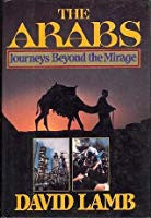 The Arabs: Journeys Beyond the Mirage