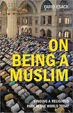 On Being a Muslim: Finding a Religions Path in the World Today