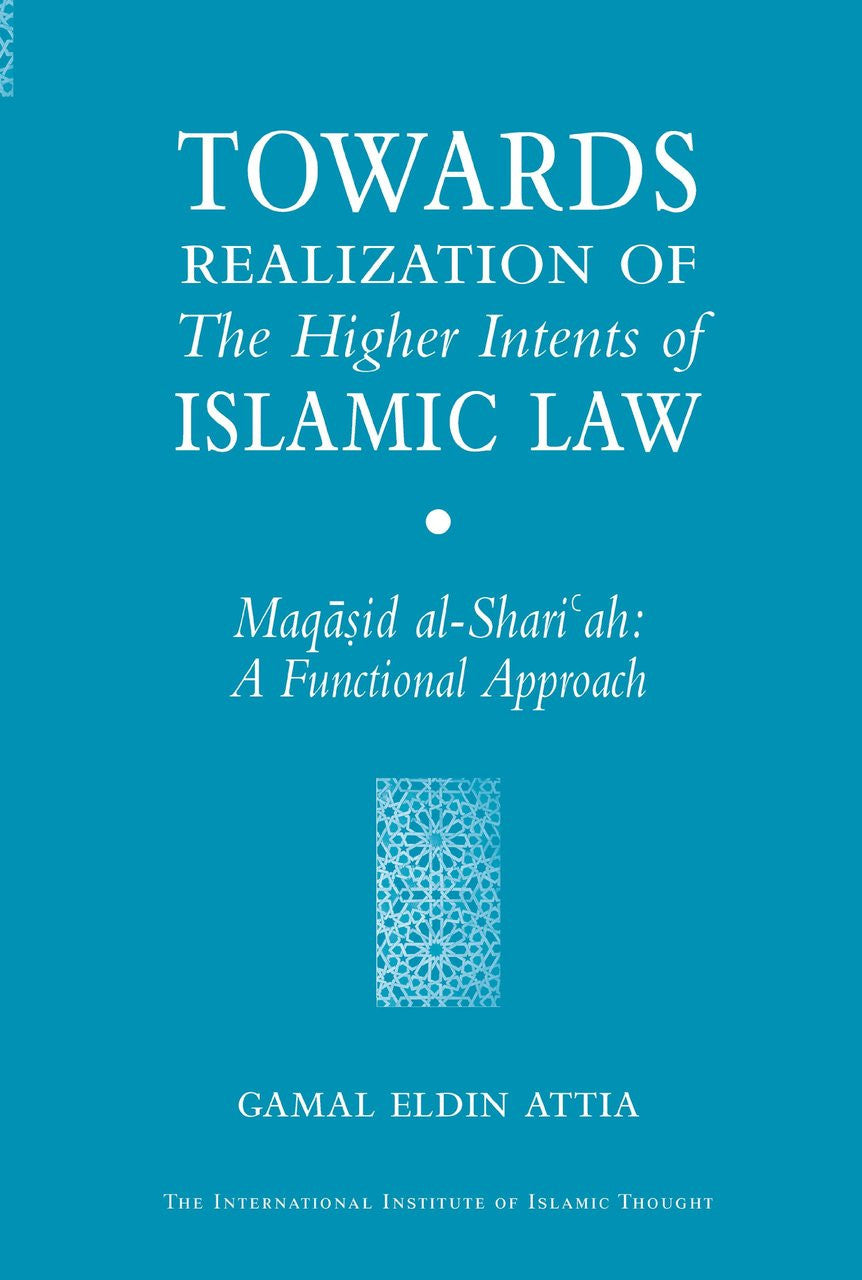 Towards Realization of the Higher Intents of Islamic Law