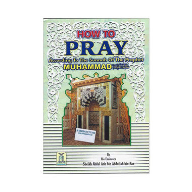 How to Pray According to the Sunnah of the Prophet Muhammad (saw) ...USED