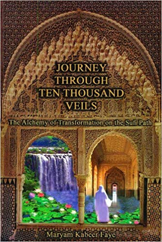 Journey Through Ten Thousand Veils- The Alchemy of Transformation on the Sufi Path