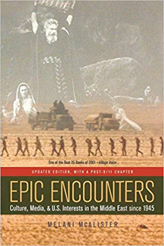 Epic Encounters Culture, Media, & U.S. Interests in the Middle Easy Since 1945