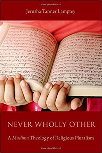 Never Wholly Other: A Muslimah Theology of Religious Pluralism