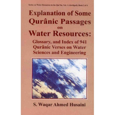 Explanation of Some Quranic Passages on Water Resources: Glossary, Index of 941 Quranic Verses on Water Sciences and Engineering