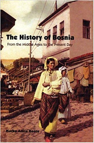 The History of Bosnia From the Middle Ages to the Present Day