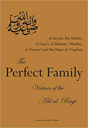 The Perfect Family- Virtues of the Ahl al-Bayt