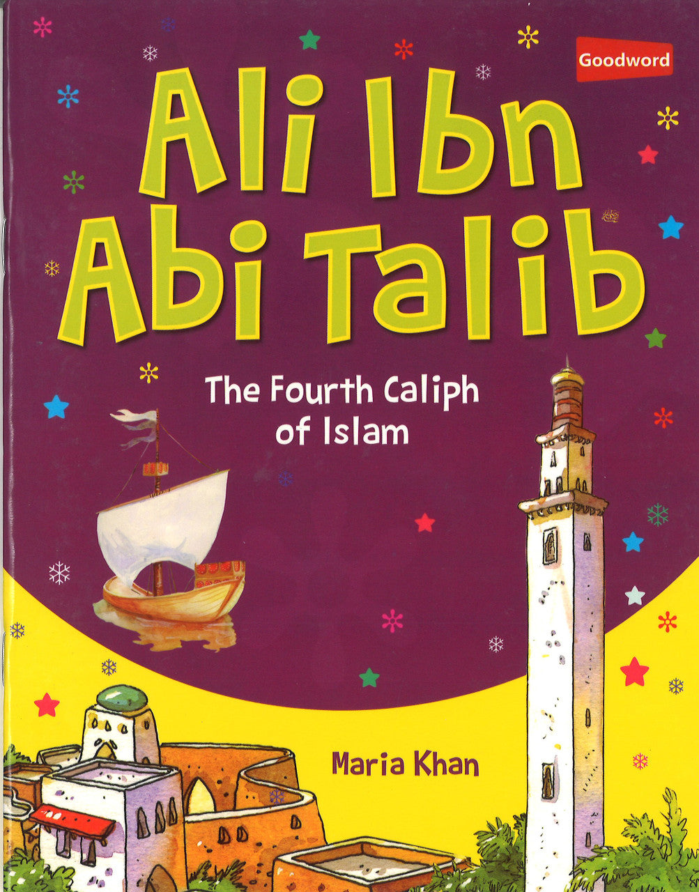 Ali Ibn Abi Talib - The Fourth Caliph of Islam