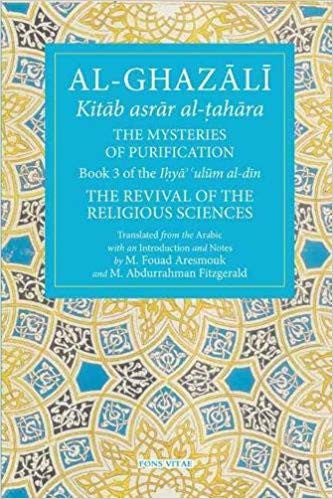 Al-Ghazali The Mysteries of Purification: The Revival of the Religious Sciences