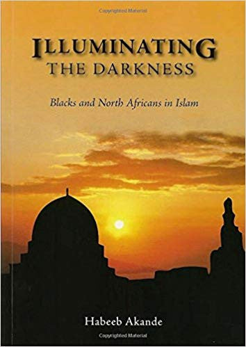 Illuminating the Darkness: Blacks and North Africans in Islam