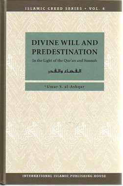 Divine Will and Predestination - Islamic Creed Series Vol. 6