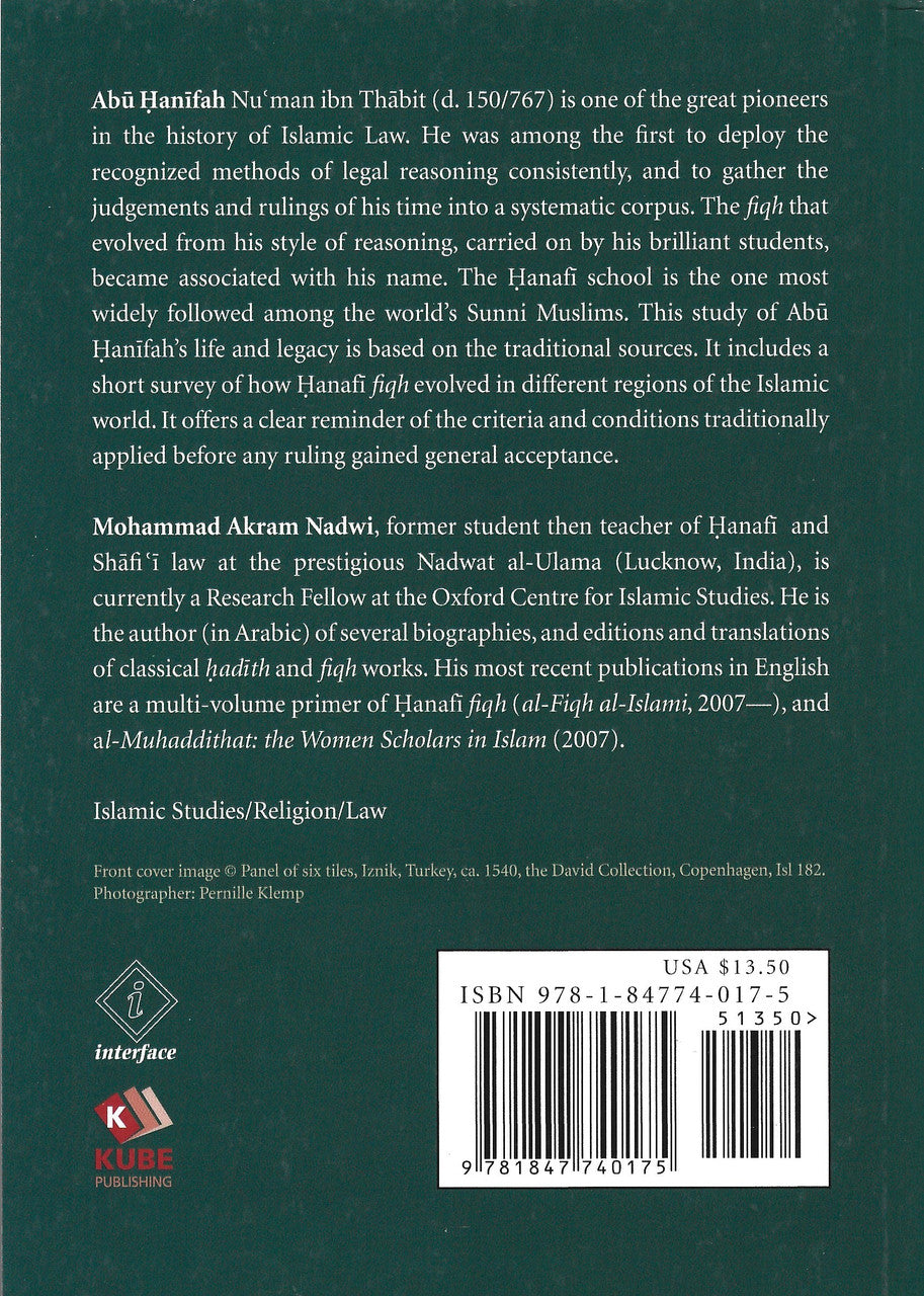 Abu Hanifah - His Life, Legal Method & Legacy