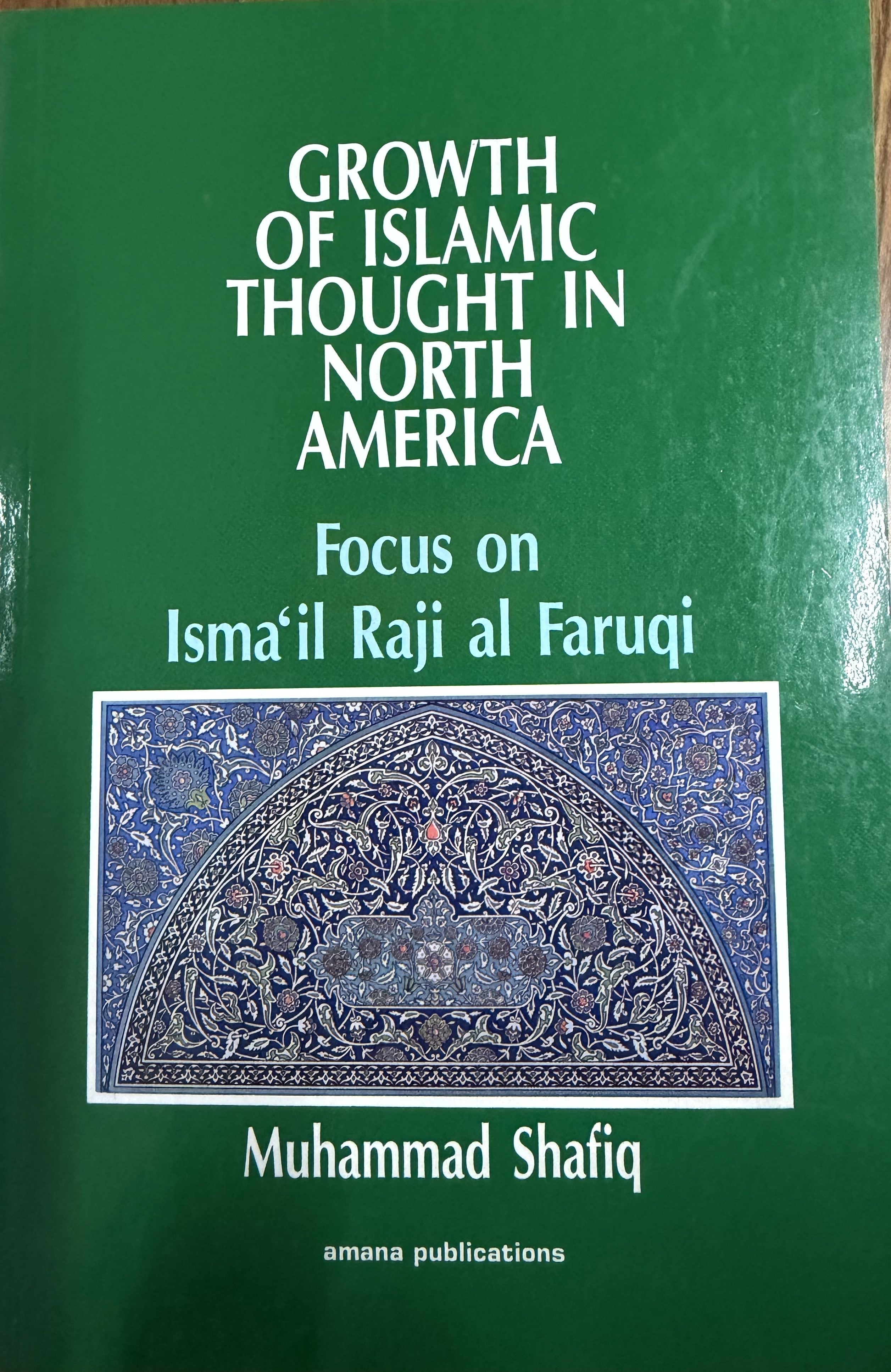 The Growth of Islamic Thought in North America:Focus on Ismail Raji Al Faruqi