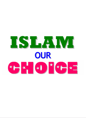 Islam Our Choice (E-Book)