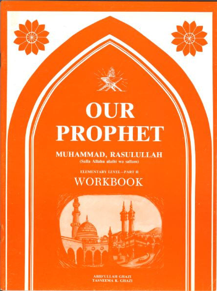 Our Prophet , Muhammad SAW, Part II Workbook