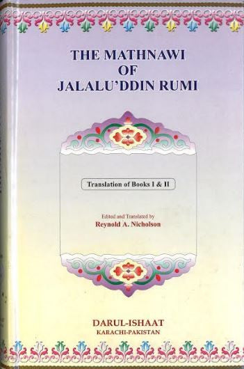 The Mathnawi of Jalalu'ddin Rumi: Translations of Books I-VI (3 Volume Set)