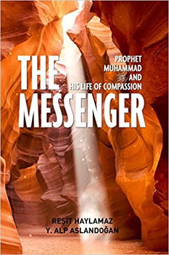 The Messenger Prophet Muhammad and his life of compassion