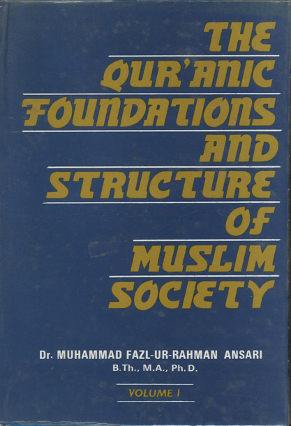 The Quranic Foundations and Structure of Muslim Society.....Vol 1...Used