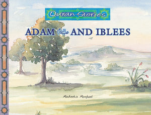 Adam and Iblees | Quran Stories | Dr. Tahir Arshed | Maqbool Books