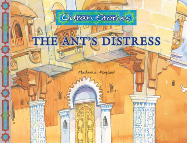 The Ant's Distress | Quran Stories | Madeeha Maqbool | Maqbool Books