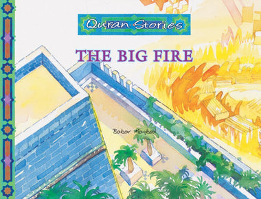 The Big Fire | Quran Stories | Babar Maqbool | Maqbool Books